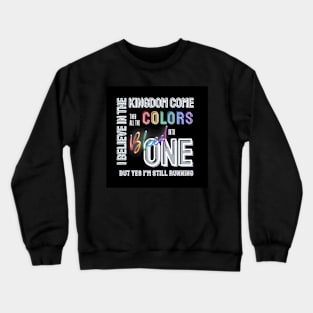 I Believe In The Kingdom Come Crewneck Sweatshirt